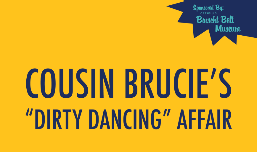 Cousin Brucie’s “Dirty Dancing” Affair