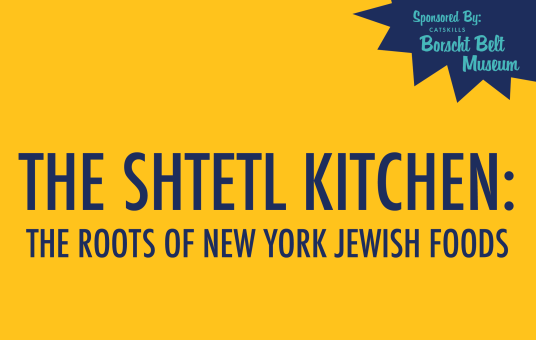 The Shtetl Kitchen: The Roots of New York Jewish Foods