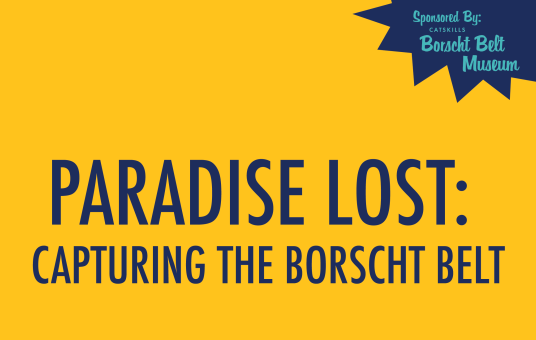 Paradise Lost: Capturing The Borscht Belt